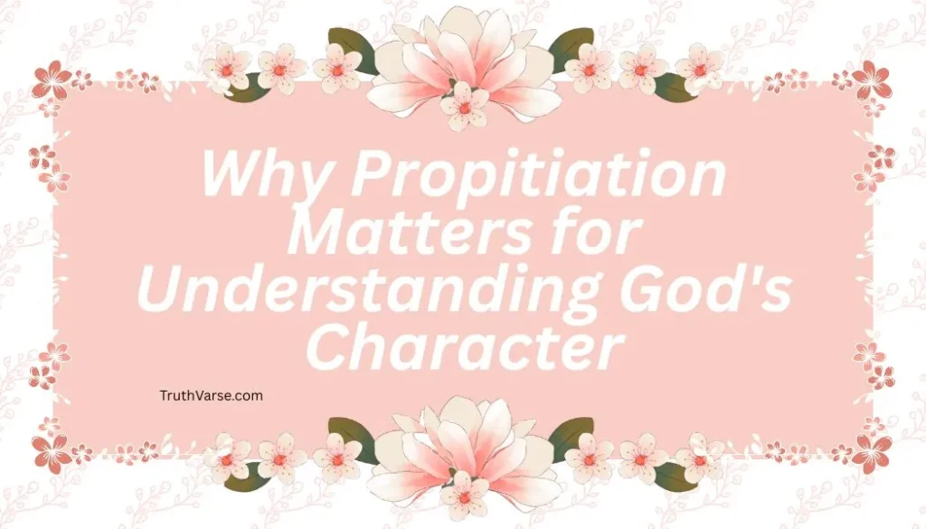 Why Propitiation Matters for Understanding God's Character