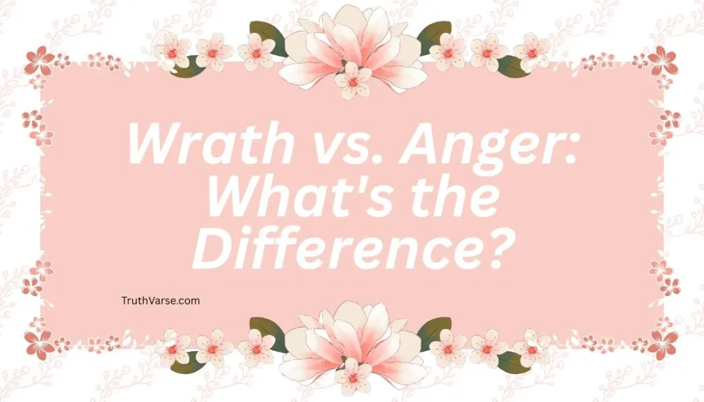Wrath vs. Anger: What's the Difference?