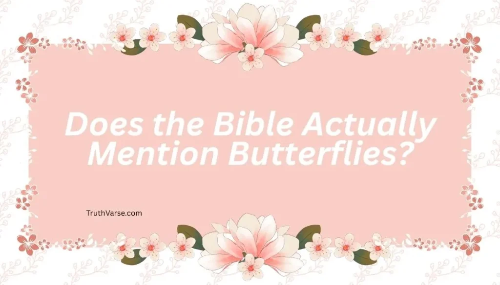 Does the Bible Actually Mention Butterflies