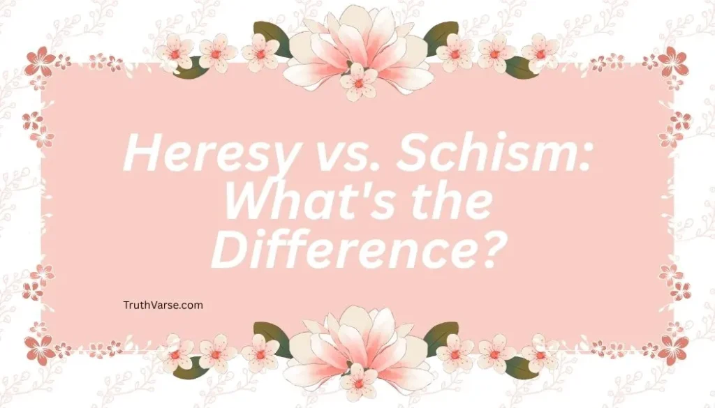 Heresy vs. Schism: What's the Difference