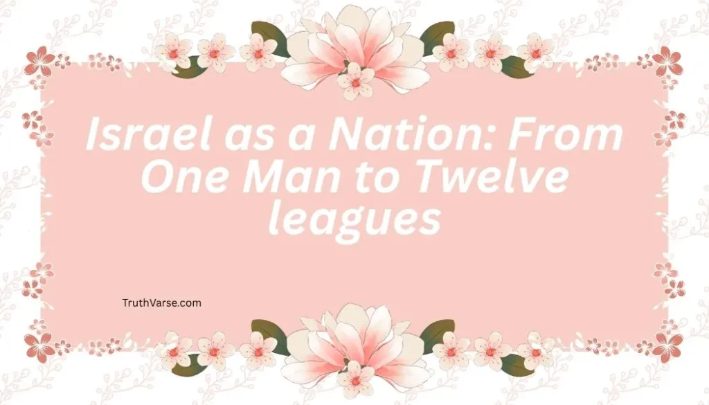 Israel as a Nation: From One Man to Twelve leagues