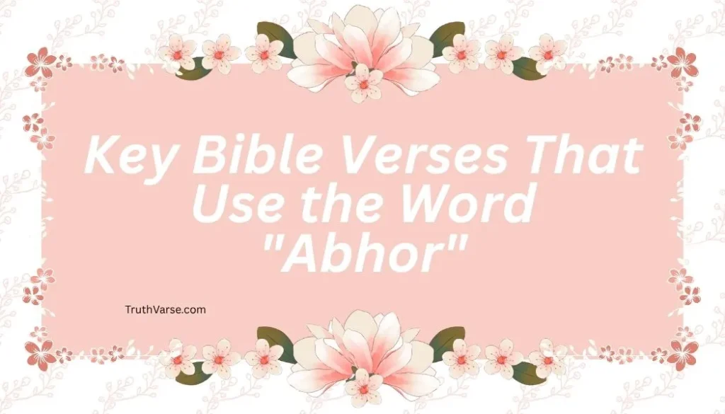 Key Bible Verses That Use the Word "Abhor"