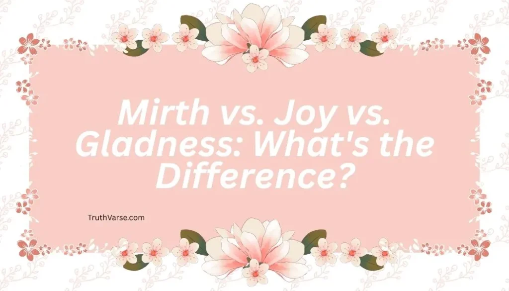 Mirth vs. Joy vs. Gladness