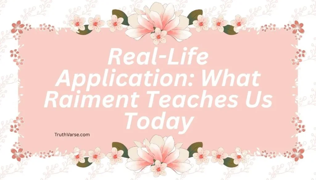 Real-Life Application: What Raiment Teaches Us Today