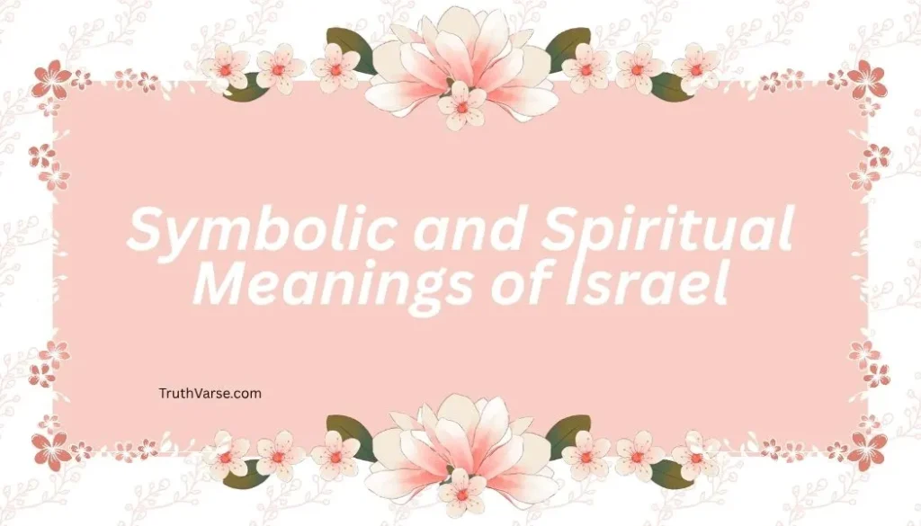 Symbolic and Spiritual Meanings of Israel