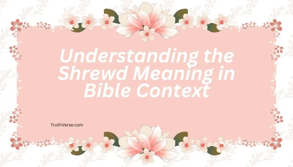 Understanding the Shrewd Meaning in Bible Context