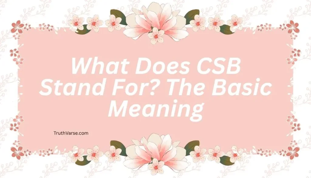 What Does CSB Stand For