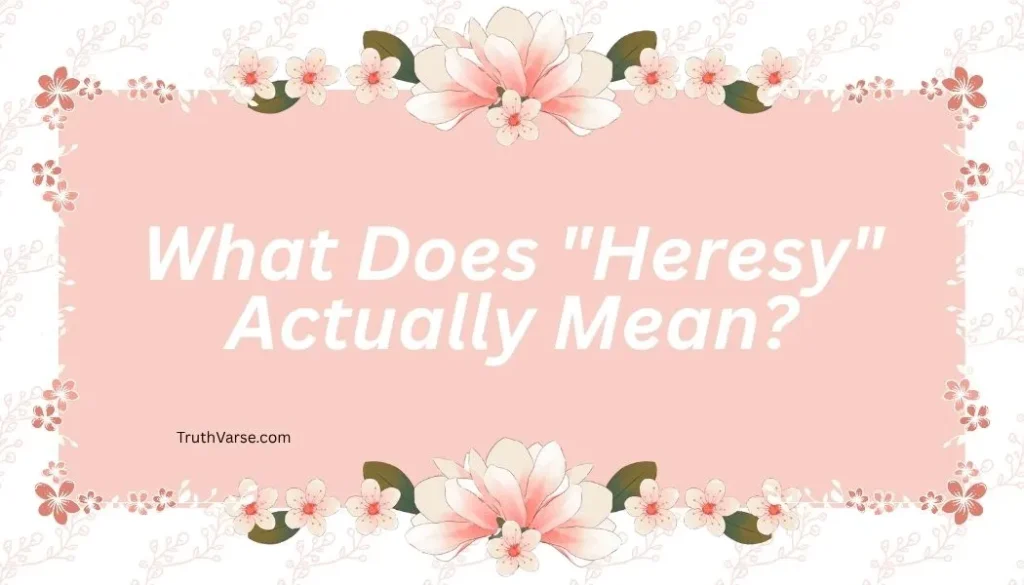 What Does "Heresy" Actually Mean