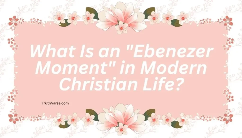 What Is an "Ebenezer Moment" in Modern Christian Life