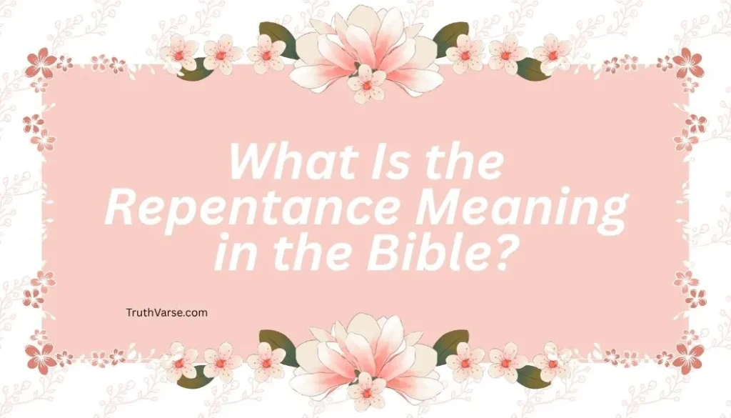 What Is the Repentance Meaning in the Bible