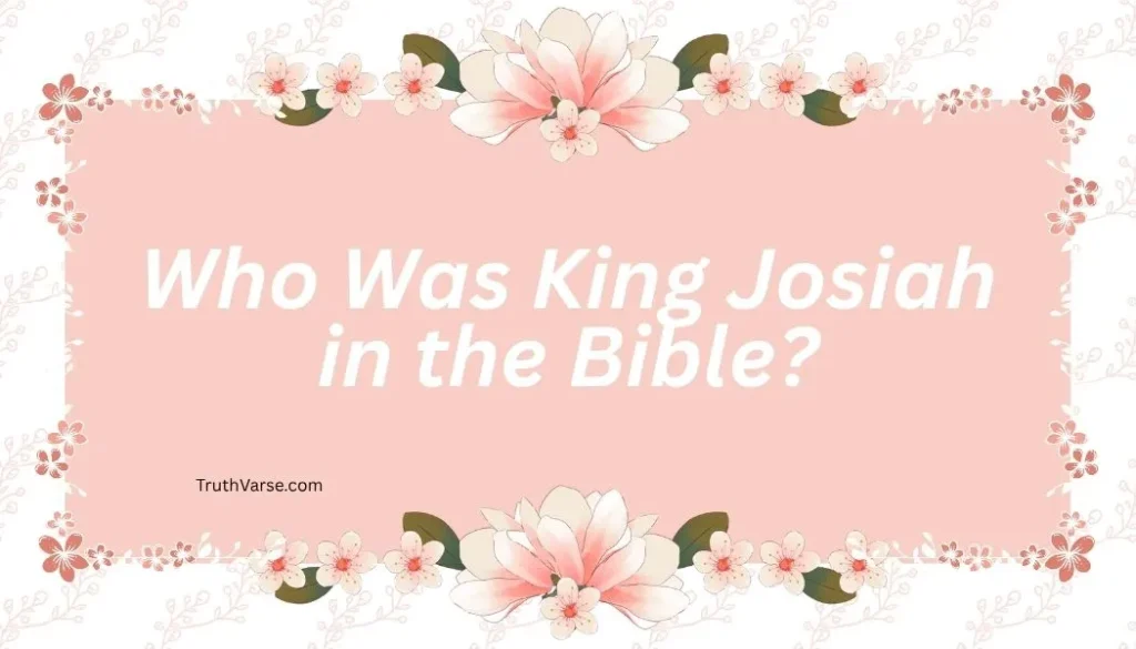 Who Was King Josiah in the Bible