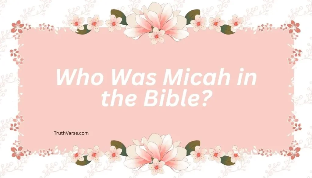 Who Was Micah in the Bible