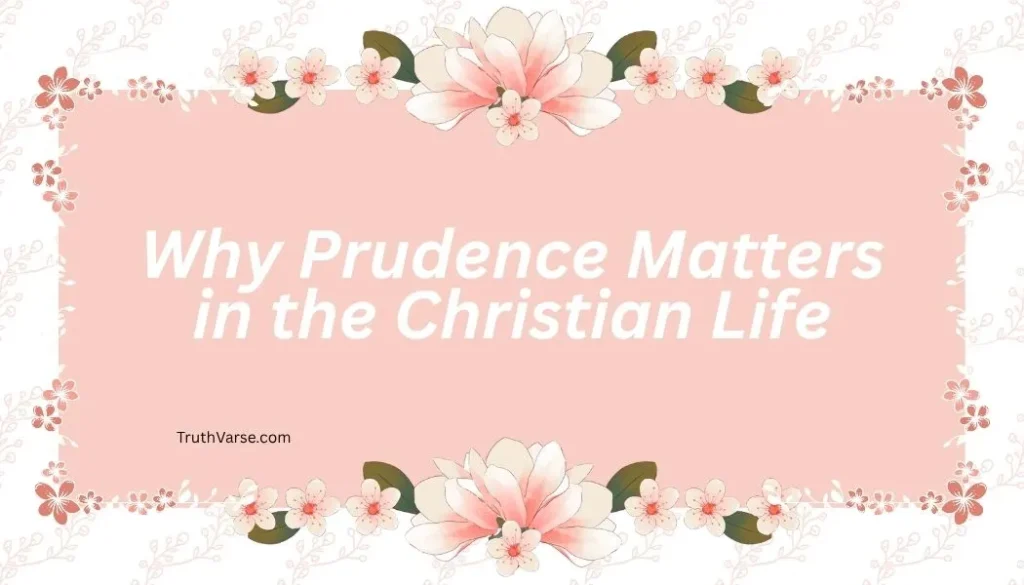 Why Prudence Matters in the Christian Life